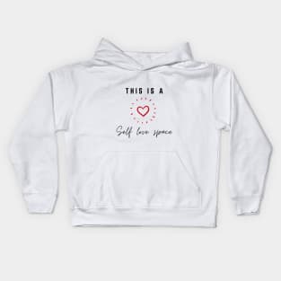 Self love quote | This is a self love space | good vibes only Kids Hoodie